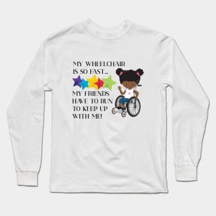 Wheelchair Girl is So Fast Long Sleeve T-Shirt